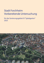Bericht über die Vorbereitende Untersuchung für das Sanierungsgebiet IX "Spitalgarten". Das Cover zeigt eine Luftbildaufnahme des Areals in der Forchheimer Innenstadt mit Grünflächen und Häusern.