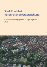 Bericht über die Vorbereitende Untersuchung für das Sanierungsgebiet IX "Spitalgarten". Das Cover zeigt eine Luftbildaufnahme des Areals in der Forchheimer Innenstadt mit Grünflächen und Häusern.